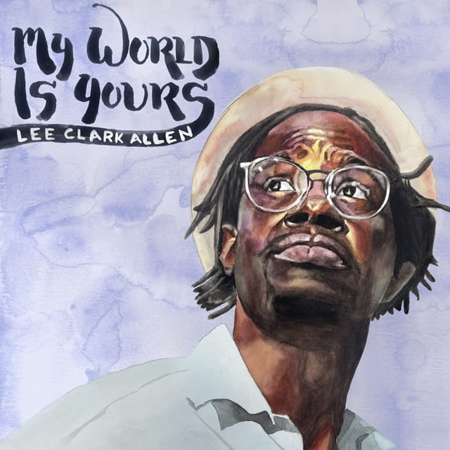 Lee Clark Allen – ‘My World Is Yours’