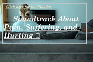 ♬ Soundtrack About Pain Suffering and Hurting ♬
